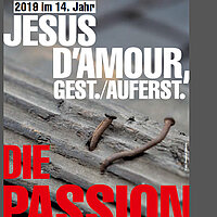 Jesus d`amour, gest./auferst. - Die Passion