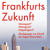 Frankfurts Zukunft: Netzregion?* Wattregion?* Integralregion?*