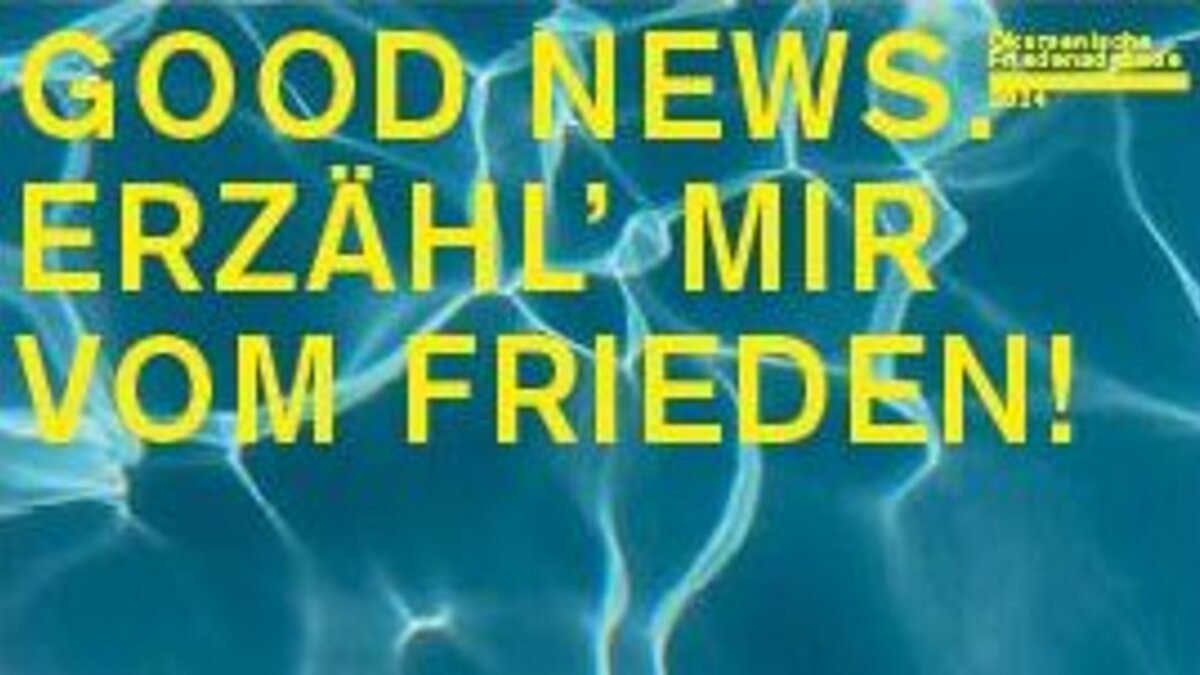 Ab 7. November: Good News. Erzähl' mir vom Frieden!